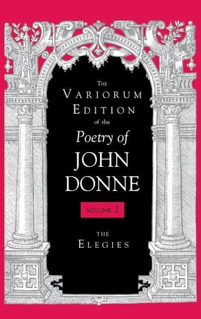 Vorderes Coverbild The Variorum Edition of the Poetry of John Donne