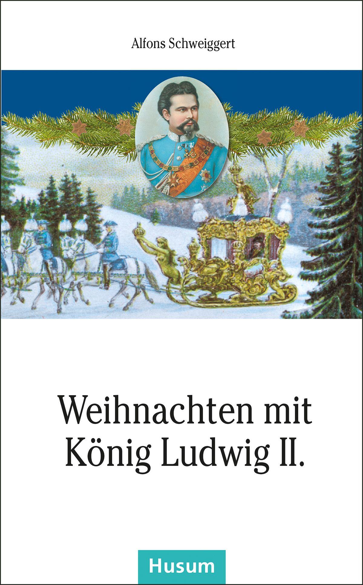 Vorderes Coverbild Weihnachten mit König Ludwig II.