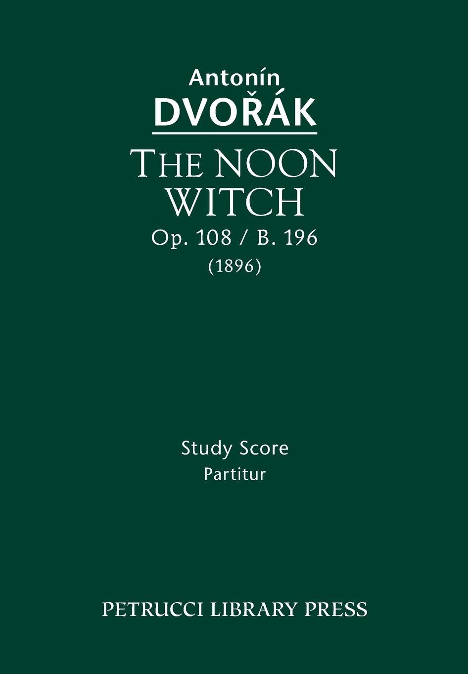 Vorderes Coverbild The Noon Witch, Op.108 / B.196