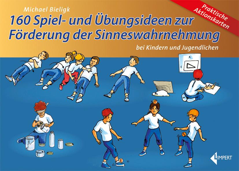 Vorderes Coverbild 160 Spiel- und Übungsideen zur Förderung der Sinneswahrnehmung bei Kindern und Jugendlichen