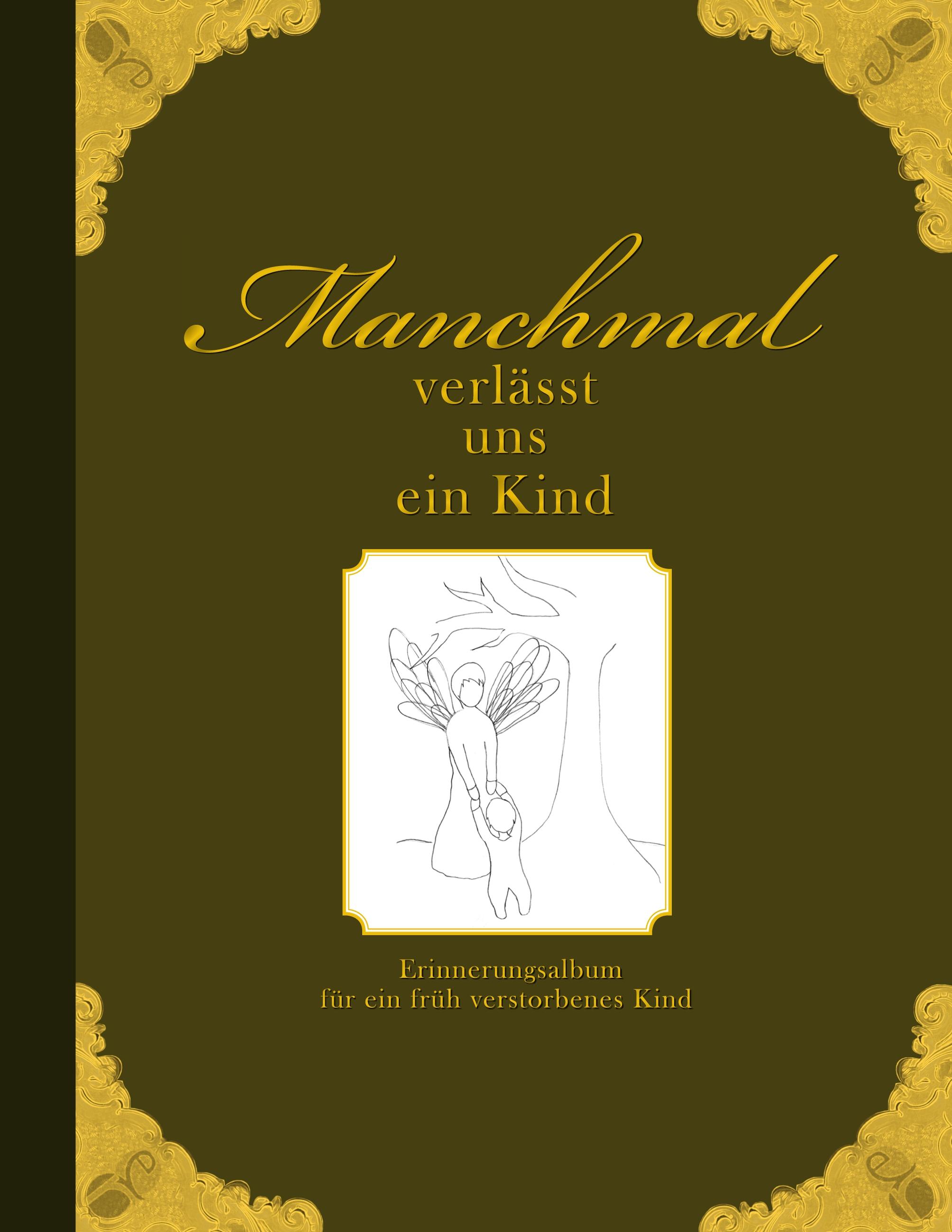 Vorderes Coverbild Manchmal verlässt uns ein Kind - Erinnerungsalbum für ein früh verstorbenes Kind