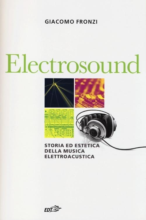 Vorderes Coverbild Electrosound. Storia ed estetica della musica elettroacustica