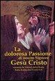 Vorderes Coverbild La dolorosa passione di nostro Signore Gesù Cristo. Secondo le visioni della beata Anna Katharina Emmerick