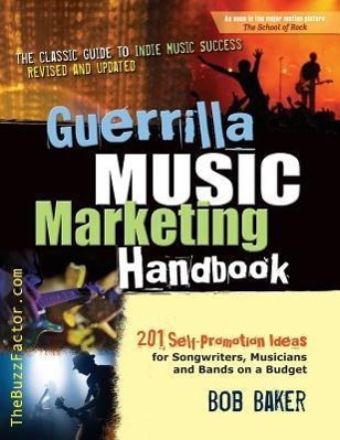 Vorderes Coverbild Guerrilla Music Marketing Handbook: 201 Self-Promotion Ideas for Songwriters, Musicians & Bands on a Budget (Revised & Updated)