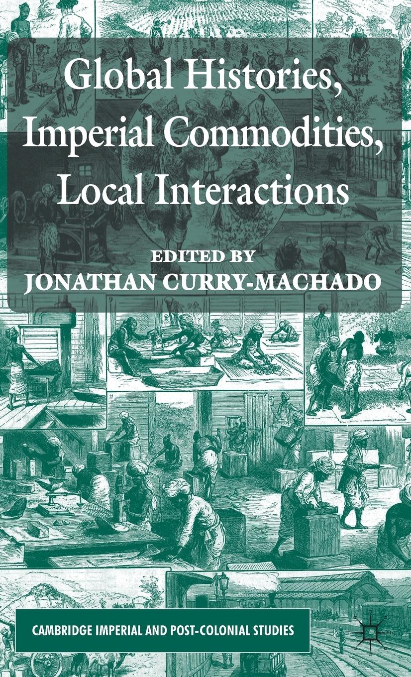 Vorderes Coverbild Global Histories, Imperial Commodities, Local Interactions