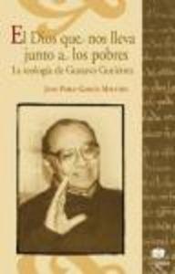 Vorderes Coverbild El Dios que nos lleva junto a los pobres : la teología de Gustavo Gutiérrez