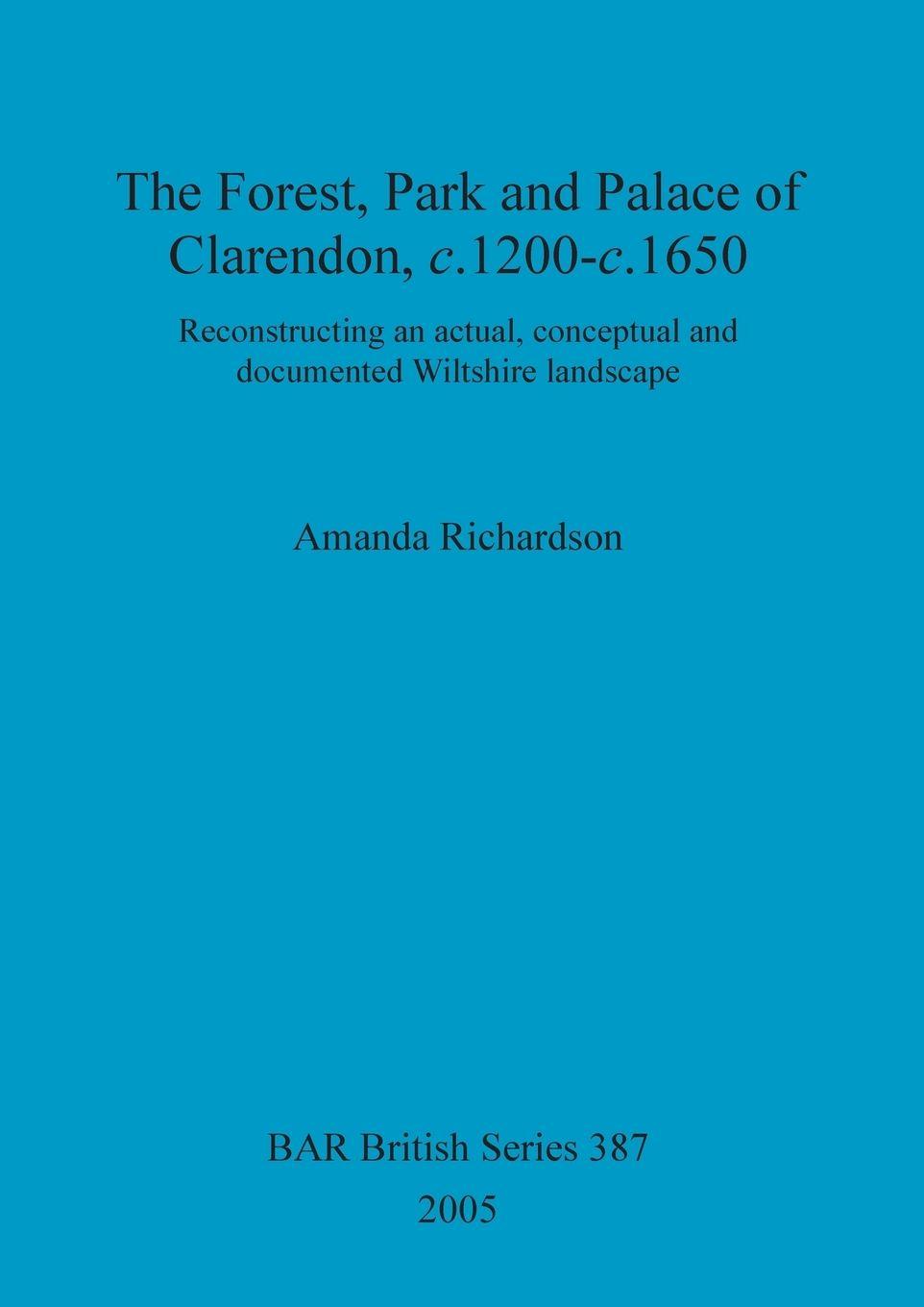 Vorderes Coverbild The Forest, Park and Palace of Clarendon, c.1200-c.1650