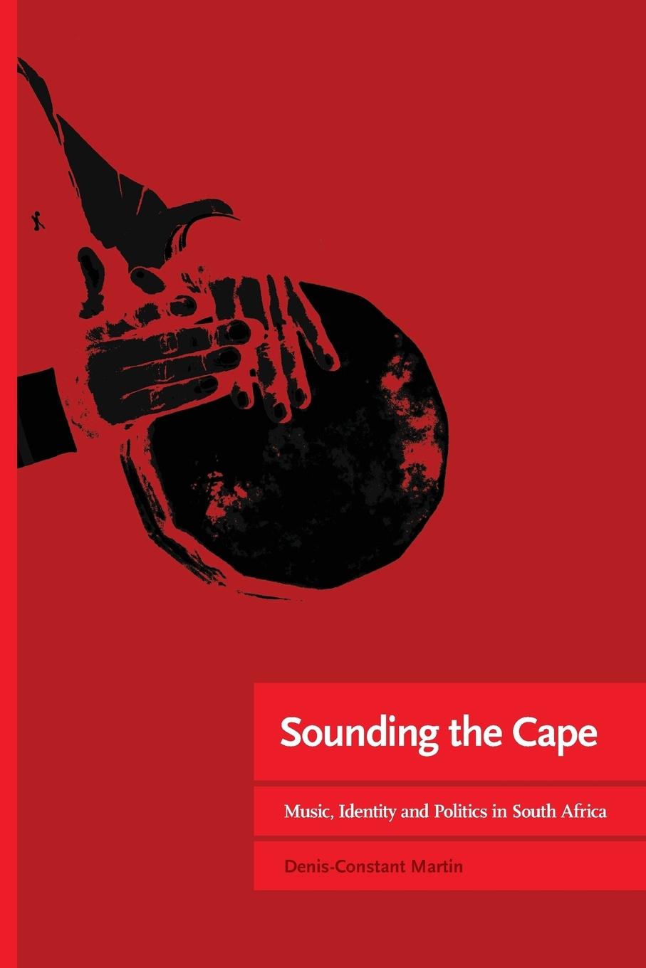 Vorderes Coverbild Sounding the Cape Music, Identity and Politics in South Africa