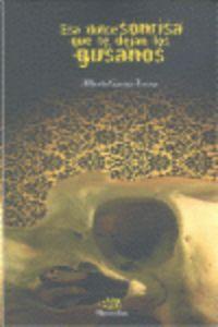 Vorderes Coverbild Esa dulce sonrisa que te dejan los gusanos