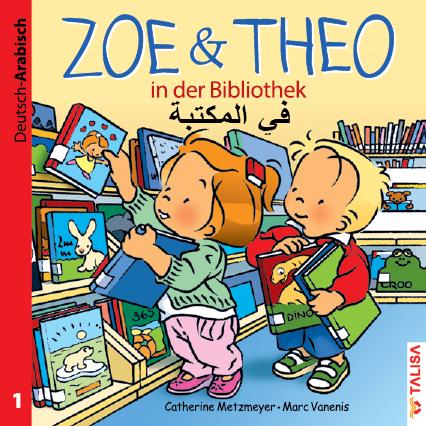 Vorderes Coverbild ZOE & THEO in der Bibliothek. Deutsch und Arabisch