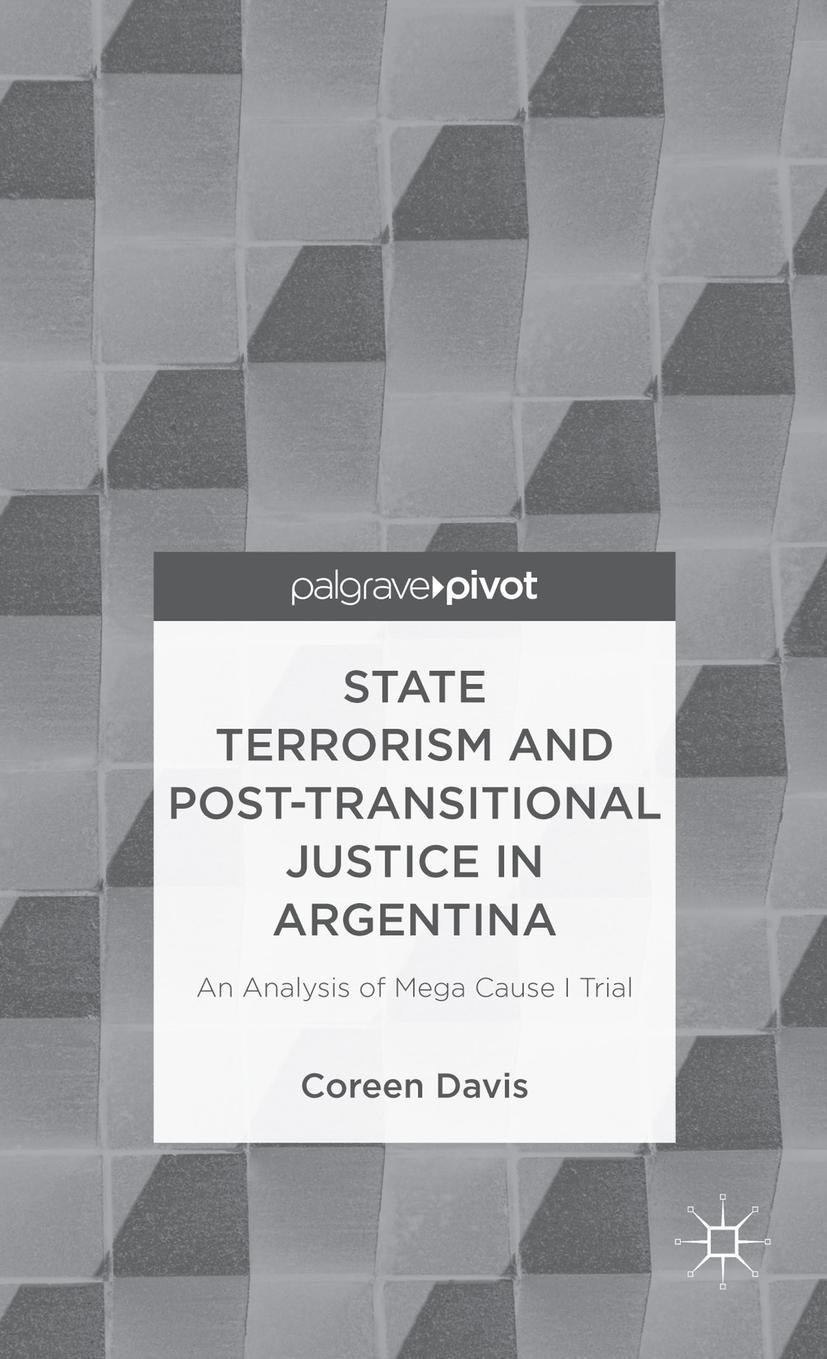 Vorderes Coverbild State Terrorism and Post-Transitional Justice in Argentina: An Analysis of Mega Cause I Trial