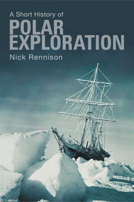 Vorderes Coverbild A Short History of Polar Exploration