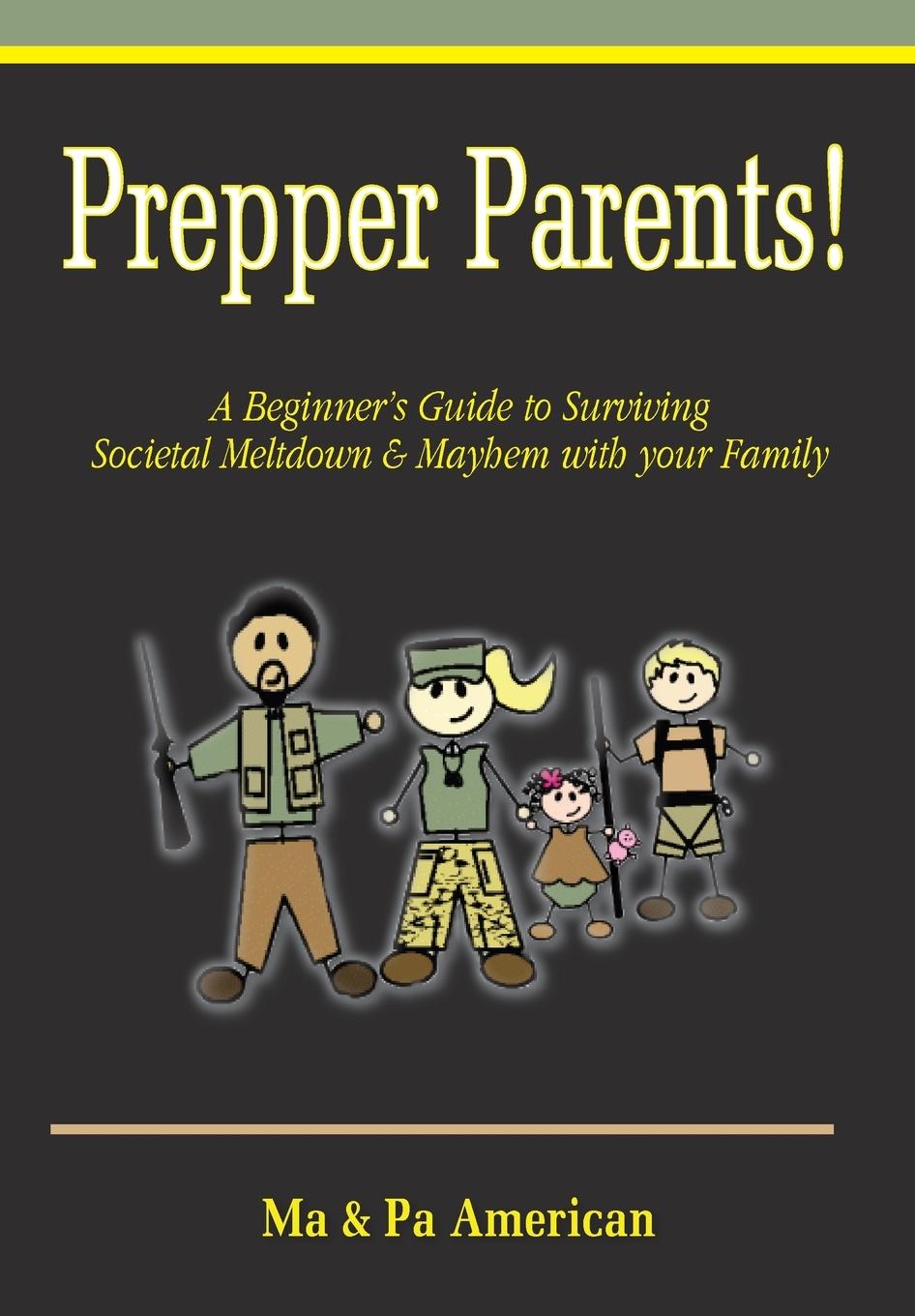 Vorderes Coverbild Prepper Parents! a Beginner's Guide to Surviving Societal Meltdown & Mayhem with Your Family
