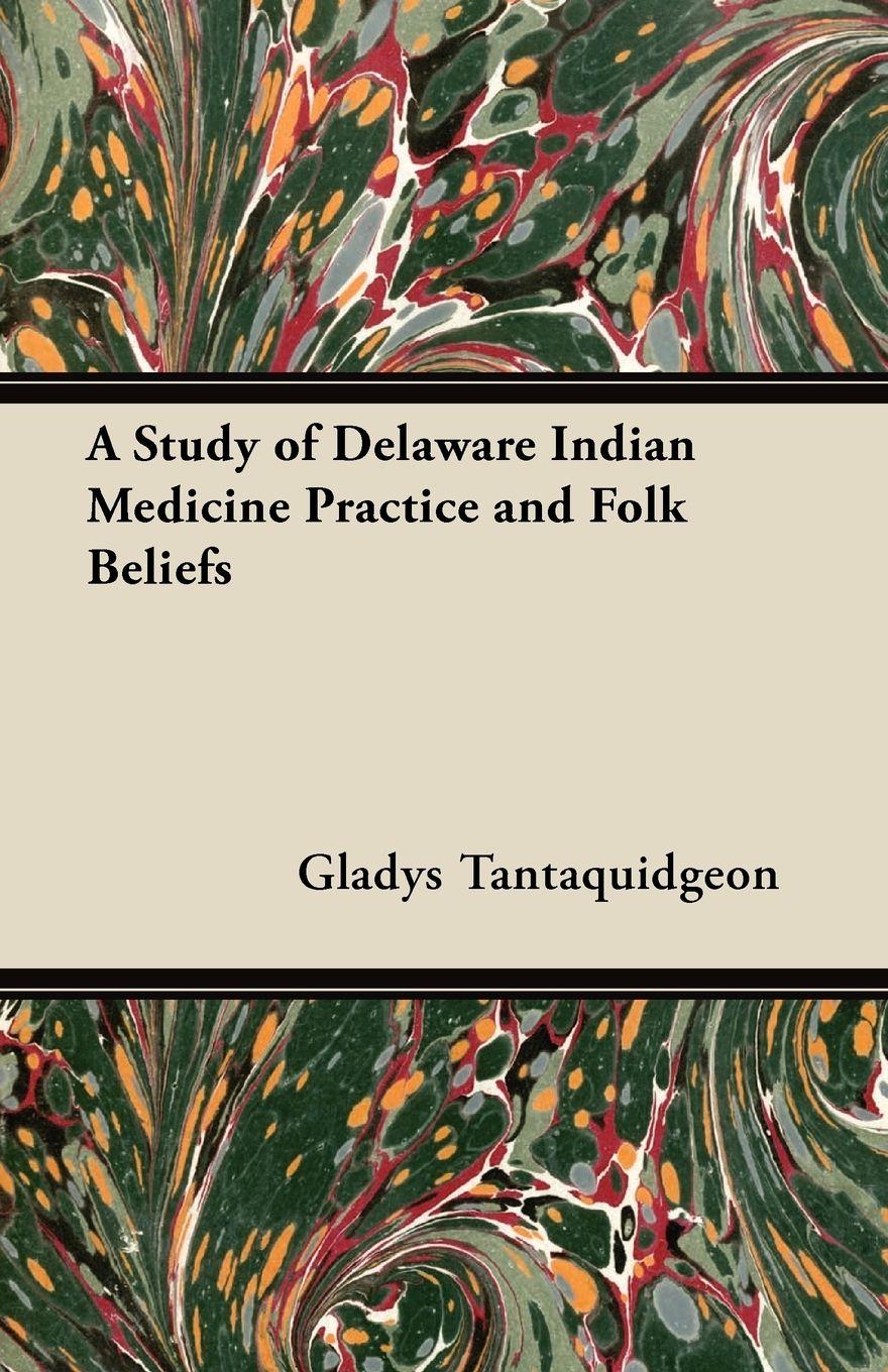 Vorderes Coverbild A Study of Delaware Indian Medicine Practice and Folk Beliefs