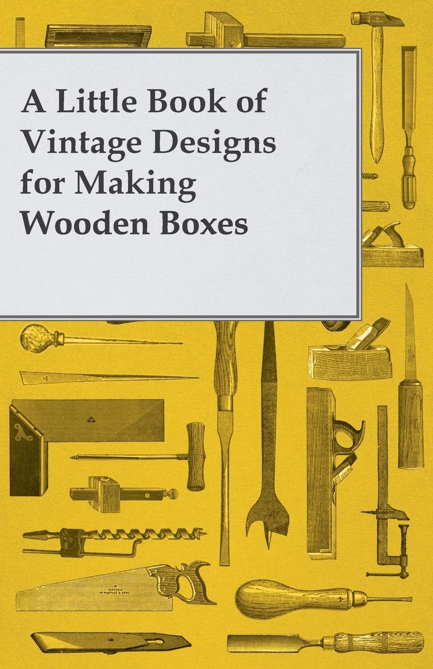 Vorderes Coverbild A Little Book of Vintage Designs for Making Wooden Boxes