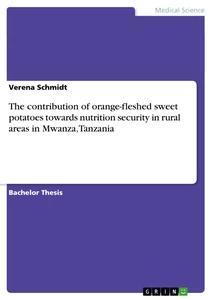 Vorderes Coverbild The contribution of orange-fleshed sweet potatoes towards nutrition security in rural areas in Mwanza, Tanzania