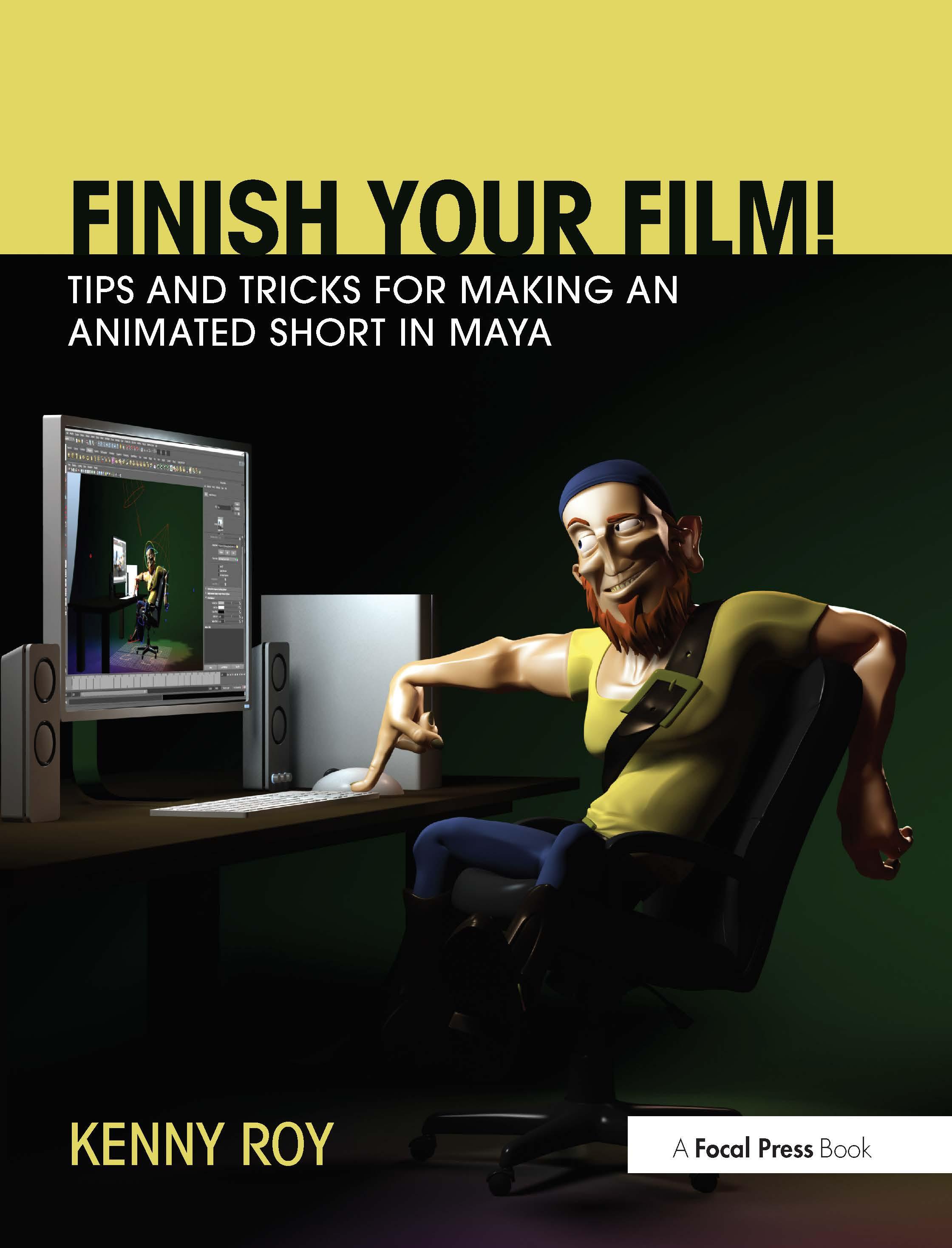 Vorderes Coverbild Finish Your Film! Tips and Tricks for Making an Animated Short in Maya
