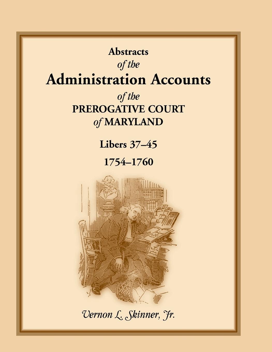 Vorderes Coverbild Abstracts of the Administration Accounts of the Prerogative Court of Maryland, 1754-1760, Libers 37-45