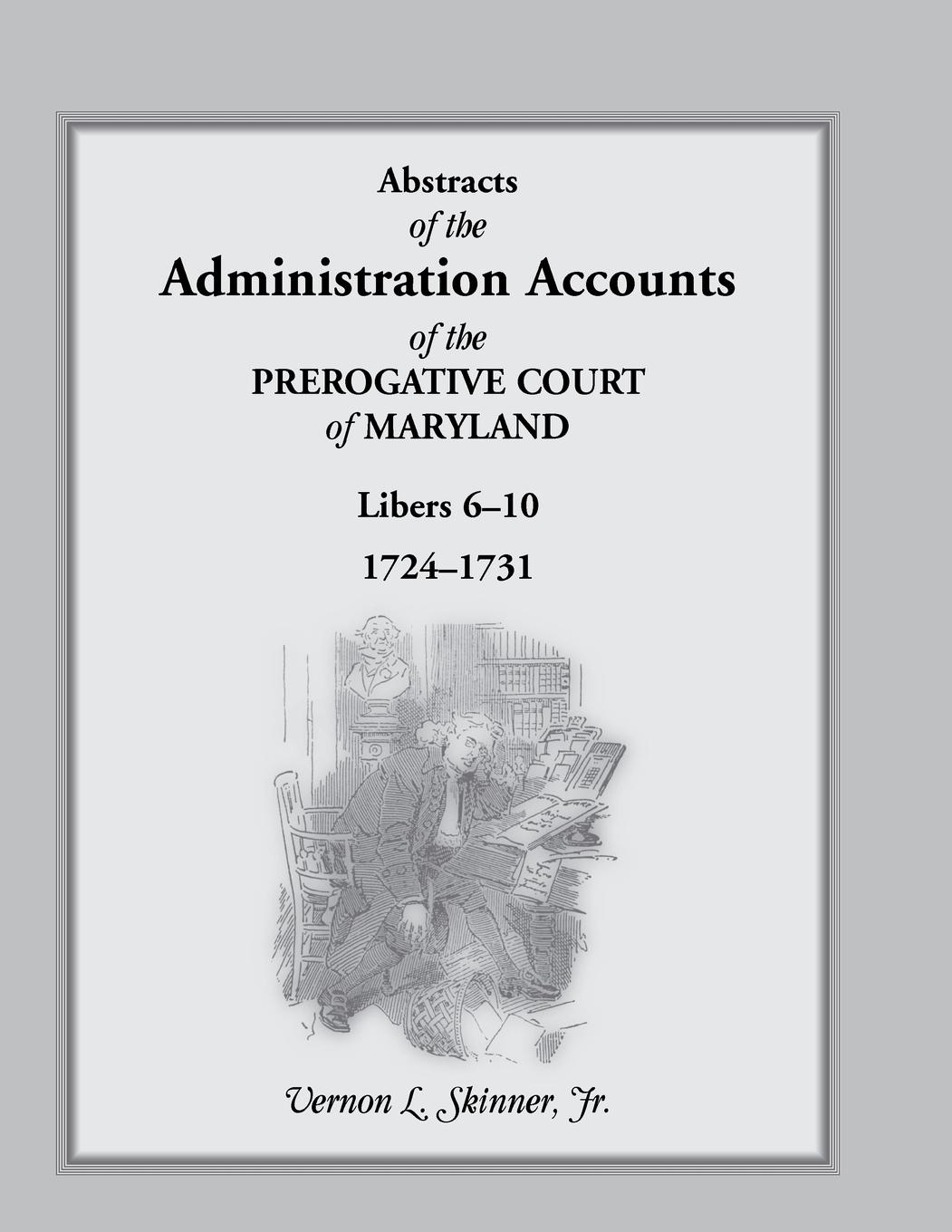 Vorderes Coverbild Abstracts of the Administration Accounts of the Prerogative Court of Maryland, 1724-1731, Libers 6-10