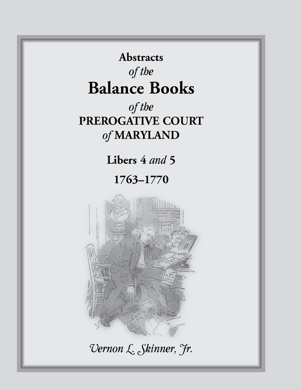 Vorderes Coverbild Abstracts of the Balance Books of the Prerogative Court of Maryland, Libers 4 & 5, 1763-1770