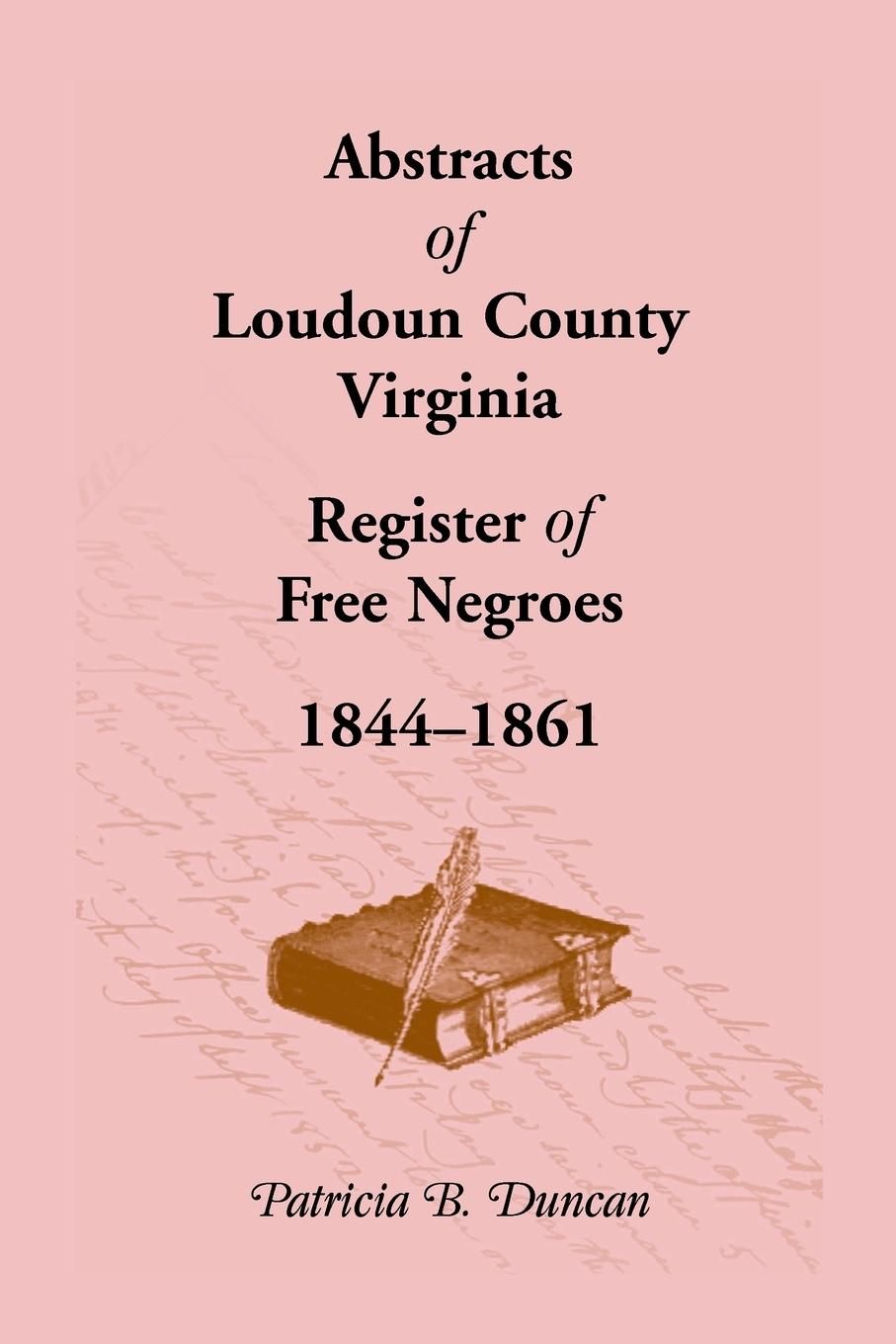 Vorderes Coverbild Abstracts of Loudoun County, Virginia Register of Free Negroes, 1844-1861