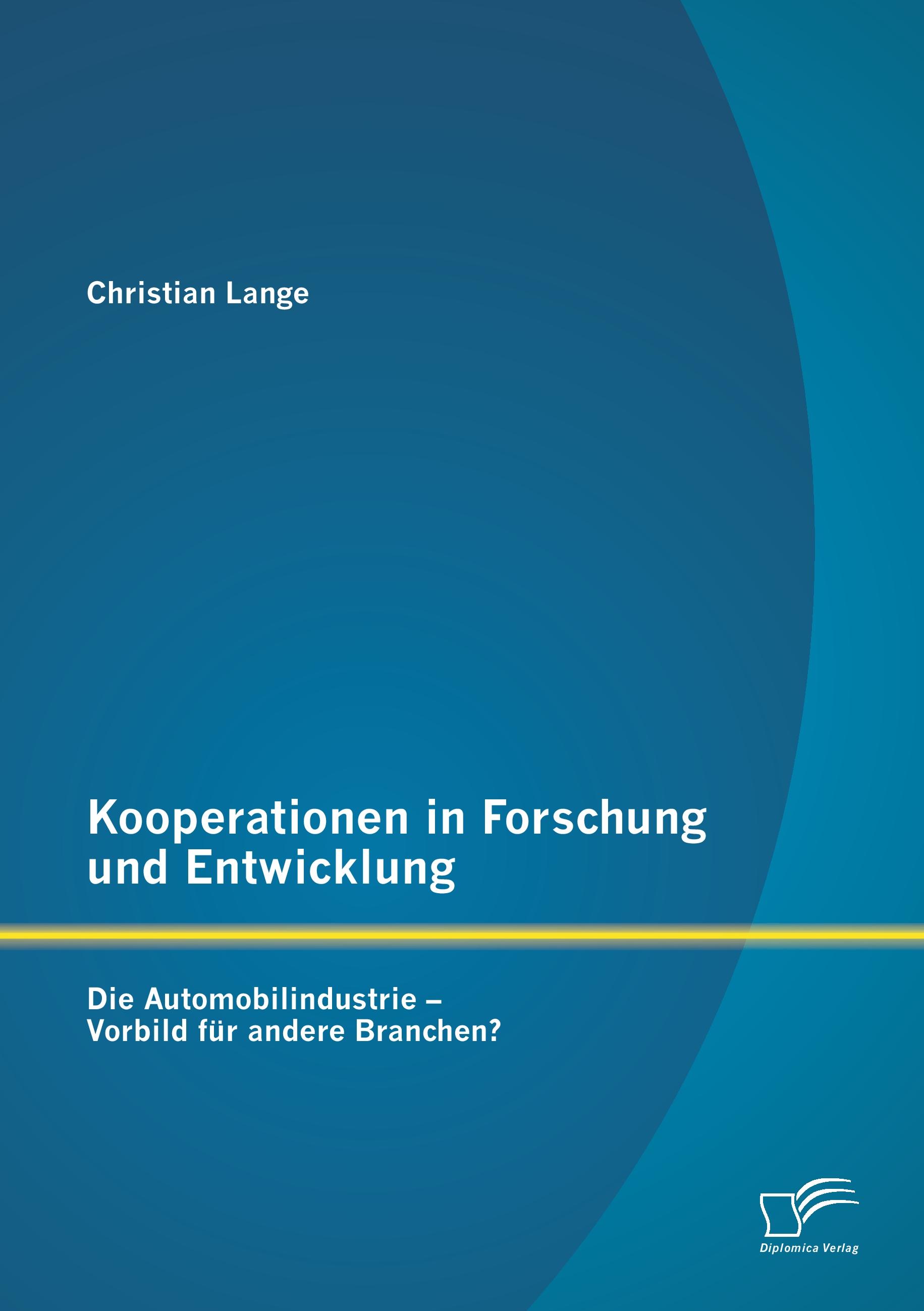 Vorderes Coverbild Kooperationen in Forschung und Entwicklung: Die Automobilindustrie - Vorbild für andere Branchen?