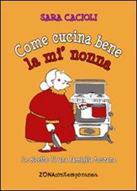 Vorderes Coverbild Come cucina bene la mi' nonna. Ricette della tradizione toscana