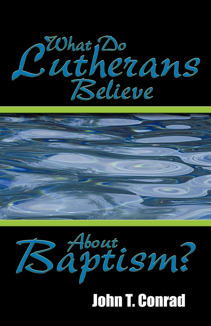 Vorderes Coverbild What Do Lutherans Believe about Baptism?