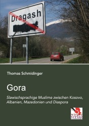 Vorderes Coverbild Gora: Slawischsprachige Muslime zwischen Kosovo, Albanien, Mazedonien und Diaspora