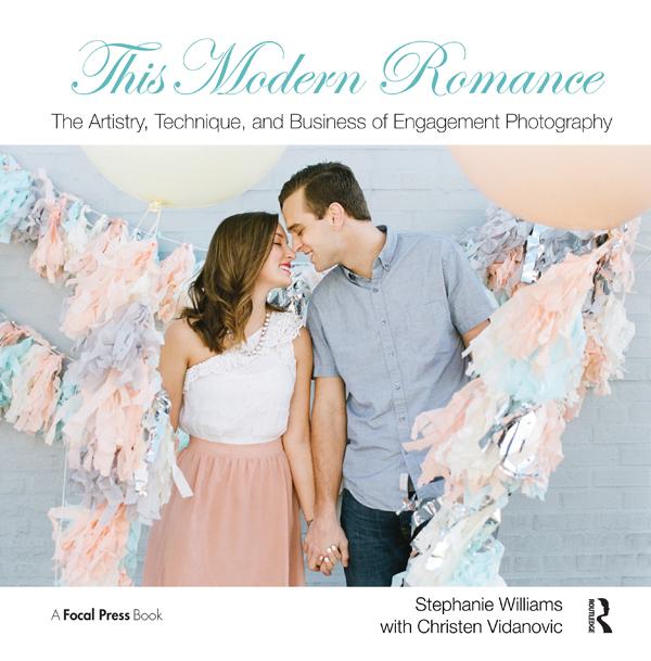 Vorderes Coverbild This Modern Romance: The Artistry, Technique, and Business of Engagement Photography