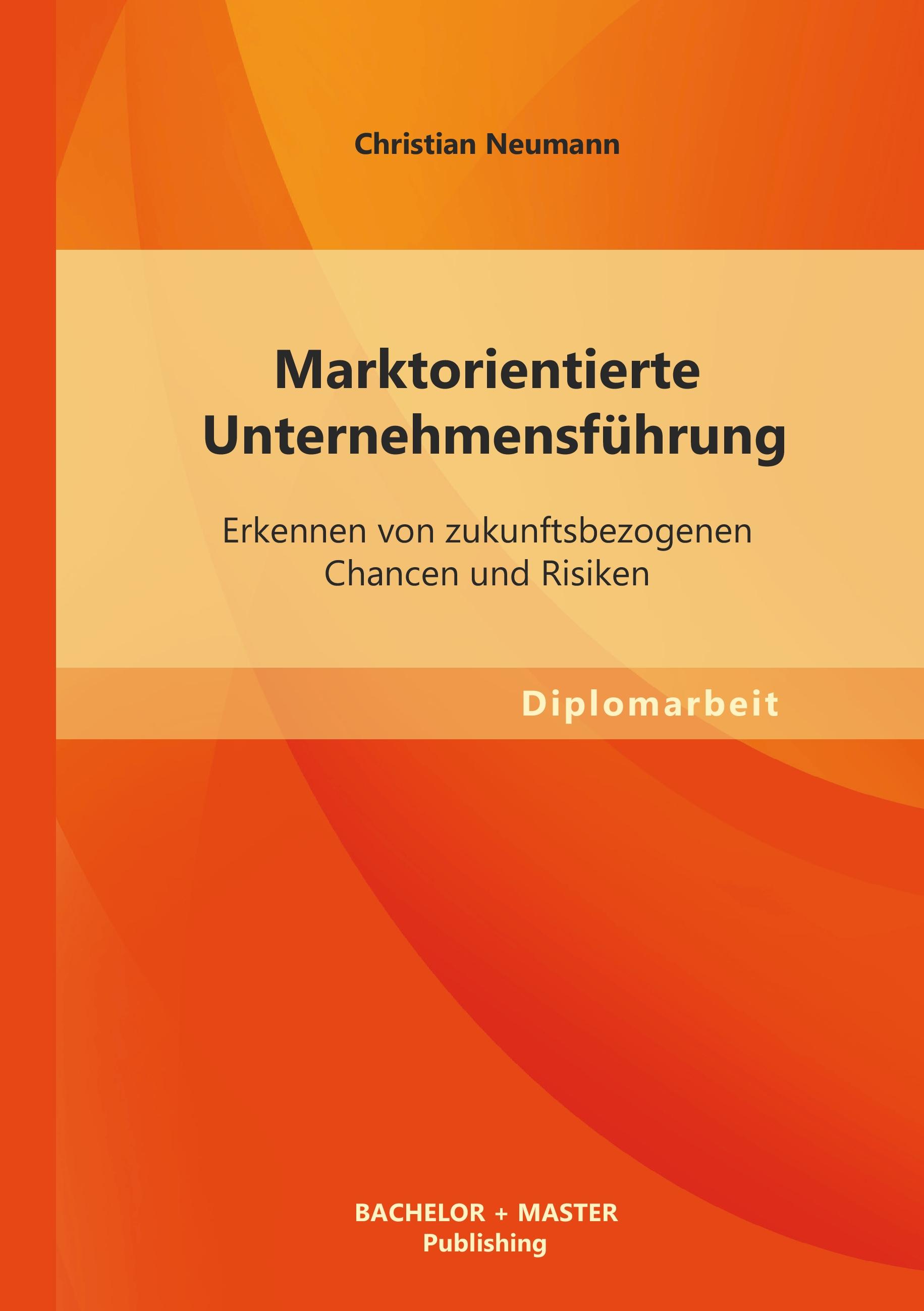Vorderes Coverbild Marktorientierte Unternehmensführung: Erkennen von zukunftsbezogenen Chancen und Risiken