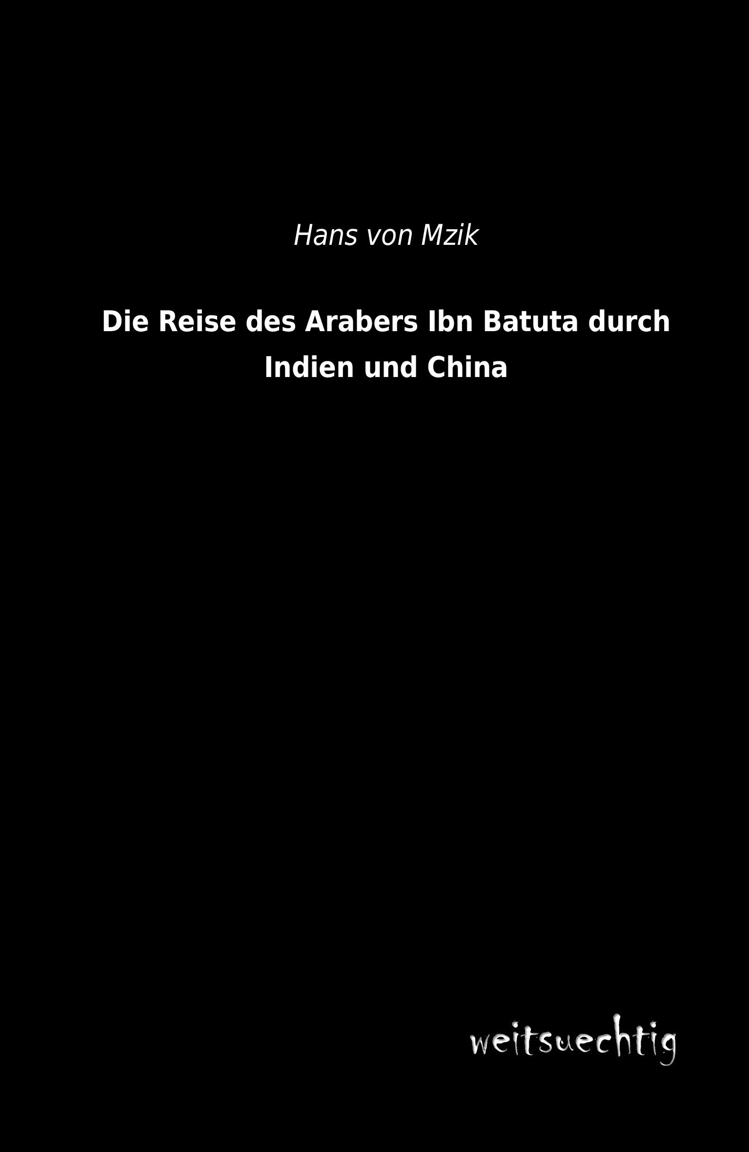 Vorderes Coverbild Die Reise des Arabers Ibn Batuta durch Indien und China