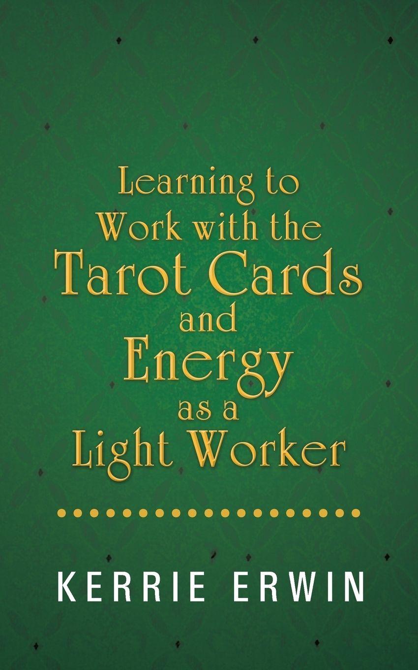 Vorderes Coverbild Learning to Work with the Tarot Cards and Energy as a Light Worker