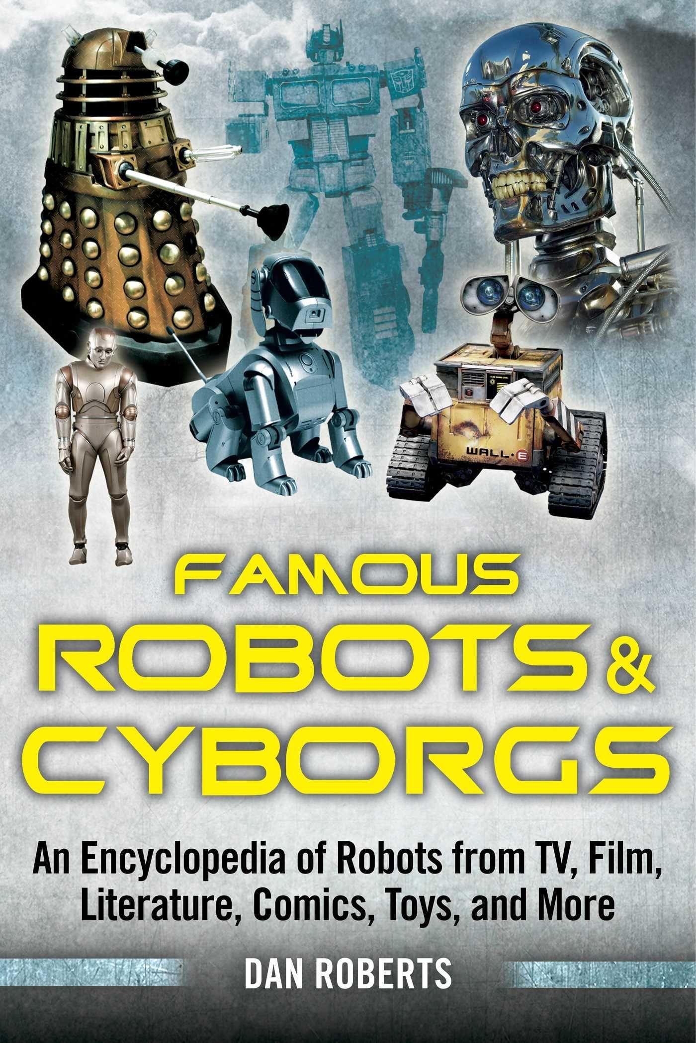 Vorderes Coverbild Famous Robots and Cyborgs: An Encyclopedia of Robots from Tv, Film, Literature, Comics, Toys, and More
