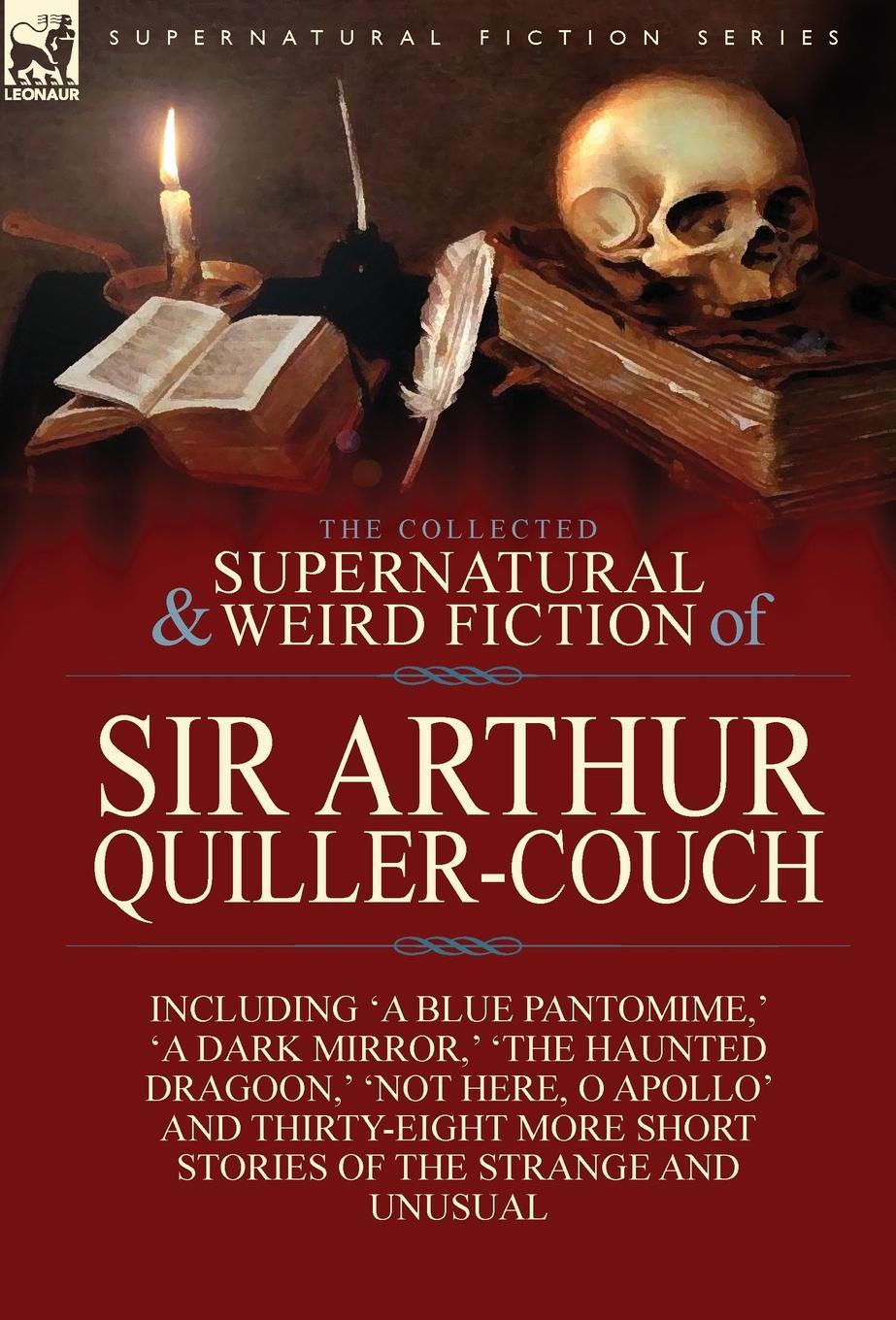 Vorderes Coverbild The Collected Supernatural and Weird Fiction of Sir Arthur Quiller-Couch