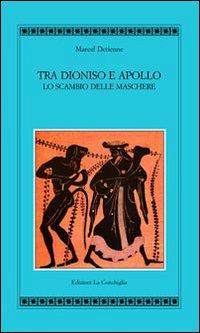 Vorderes Coverbild Tra Apollo e Dioniso. Lo scambio delle maschere