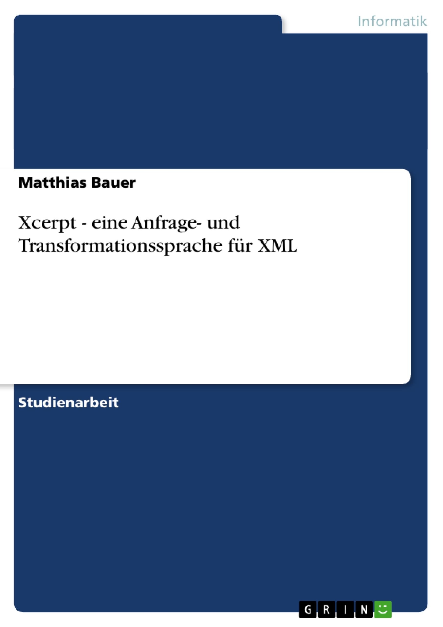 Vorderes Coverbild Xcerpt - eine Anfrage- und Transformationssprache für XML