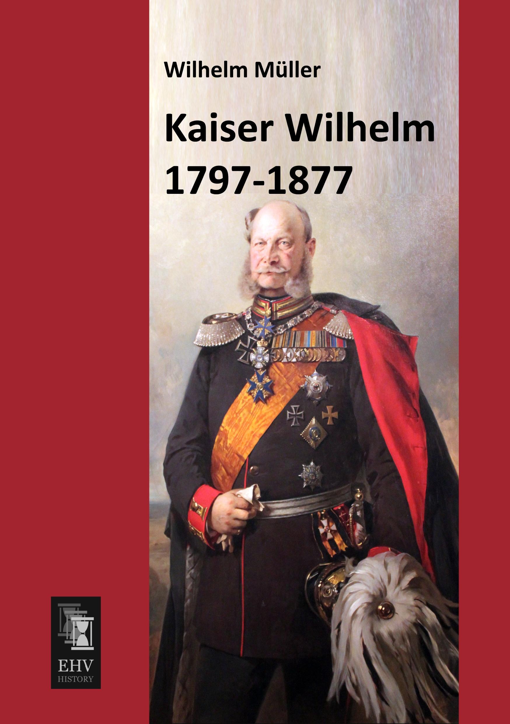 Vorderes Coverbild Kaiser Wilhelm 1797-1877