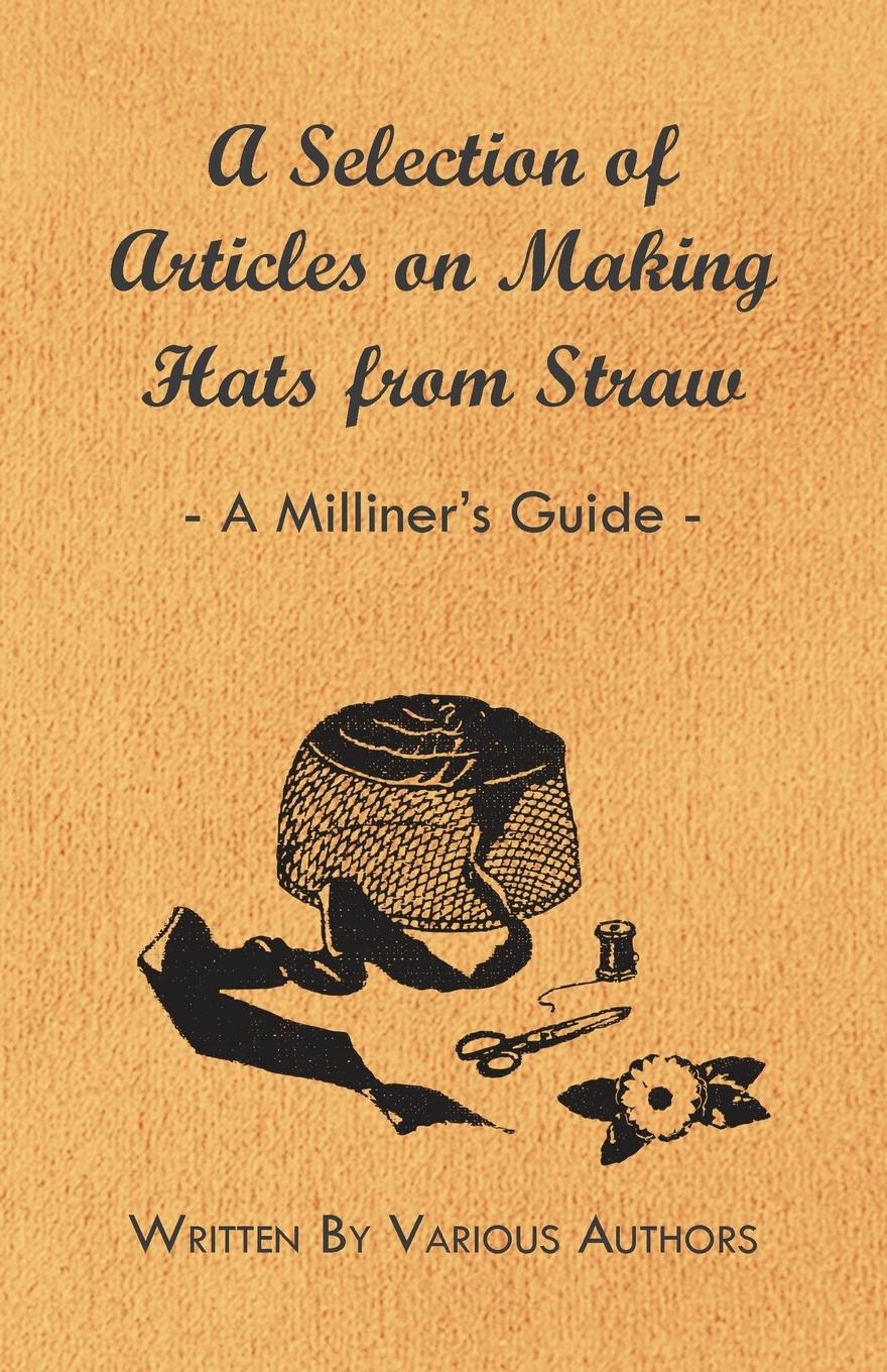 Vorderes Coverbild A Selection of Articles on Making Hats from Straw - A Milliner's Guide