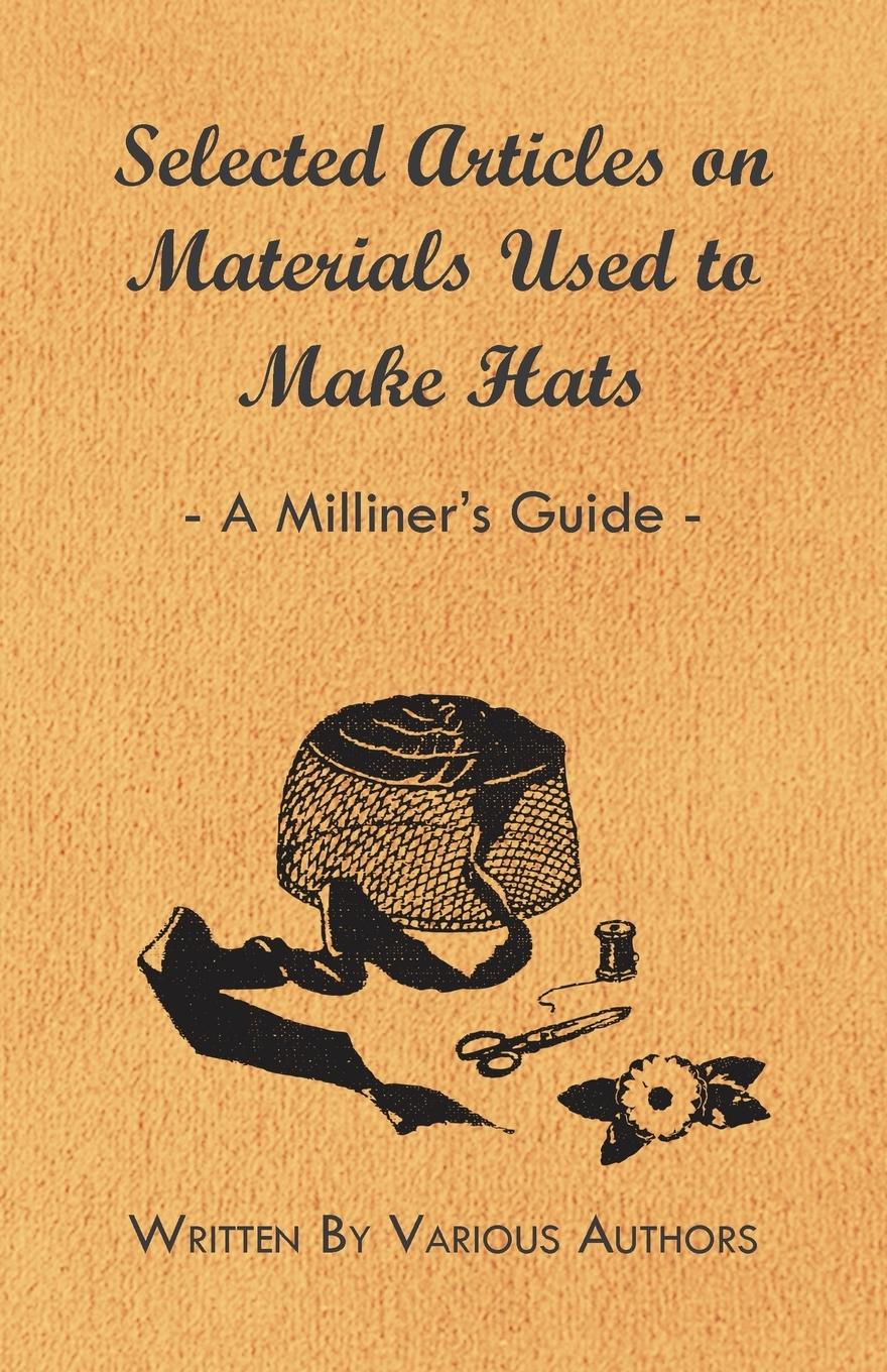Vorderes Coverbild Selected Articles on Materials Used to Make Hats - A Milliner's Guide