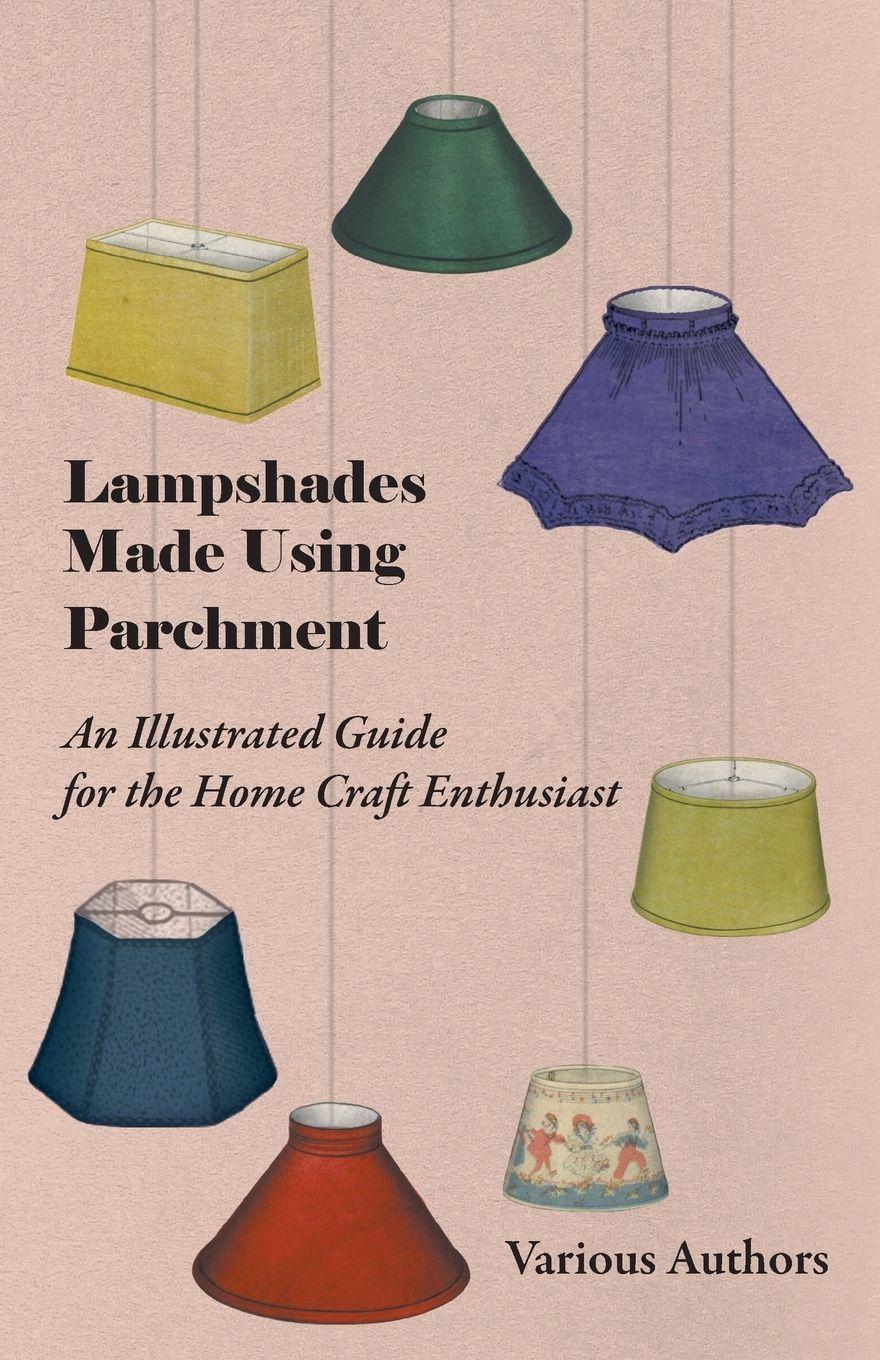 Vorderes Coverbild Lampshades Made Using Parchment - An Illustrated Guide for the Home Craft Enthusiast