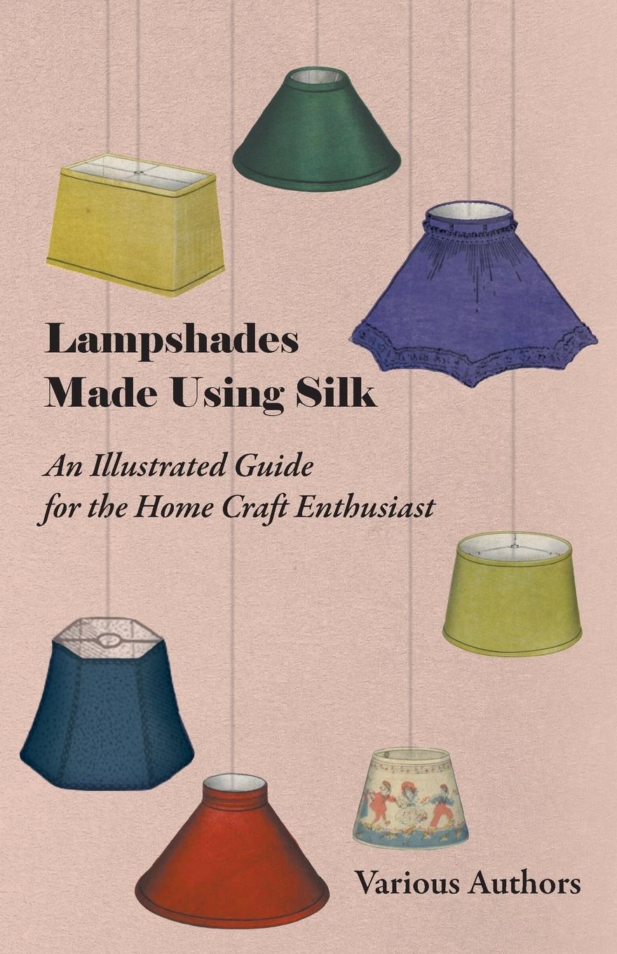 Vorderes Coverbild Lampshades Made Using Silk - An Illustrated Guide for the Home Craft Enthusiast
