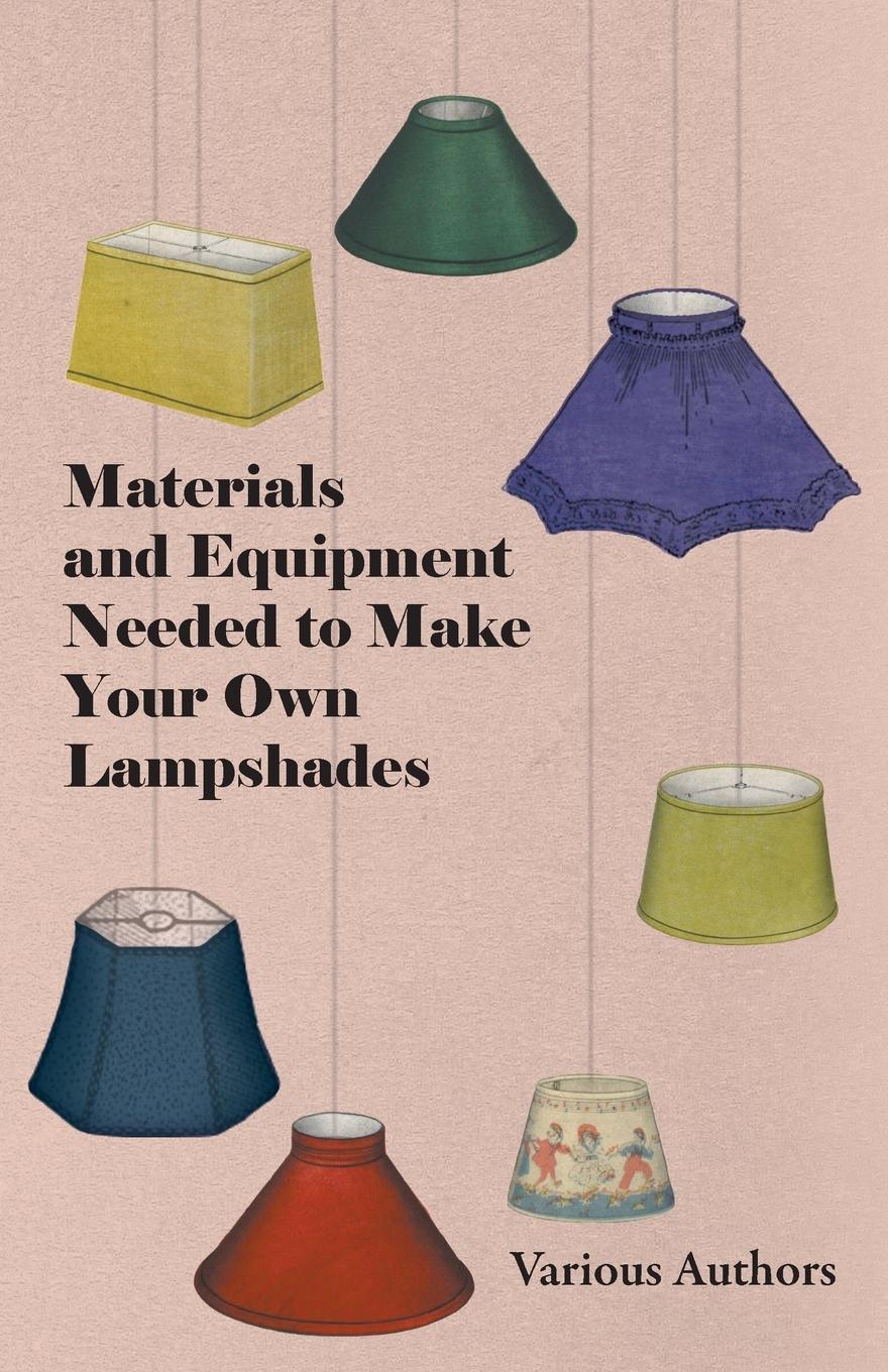 Vorderes Coverbild Materials and Equipment Needed to Make Your Own Lampshades