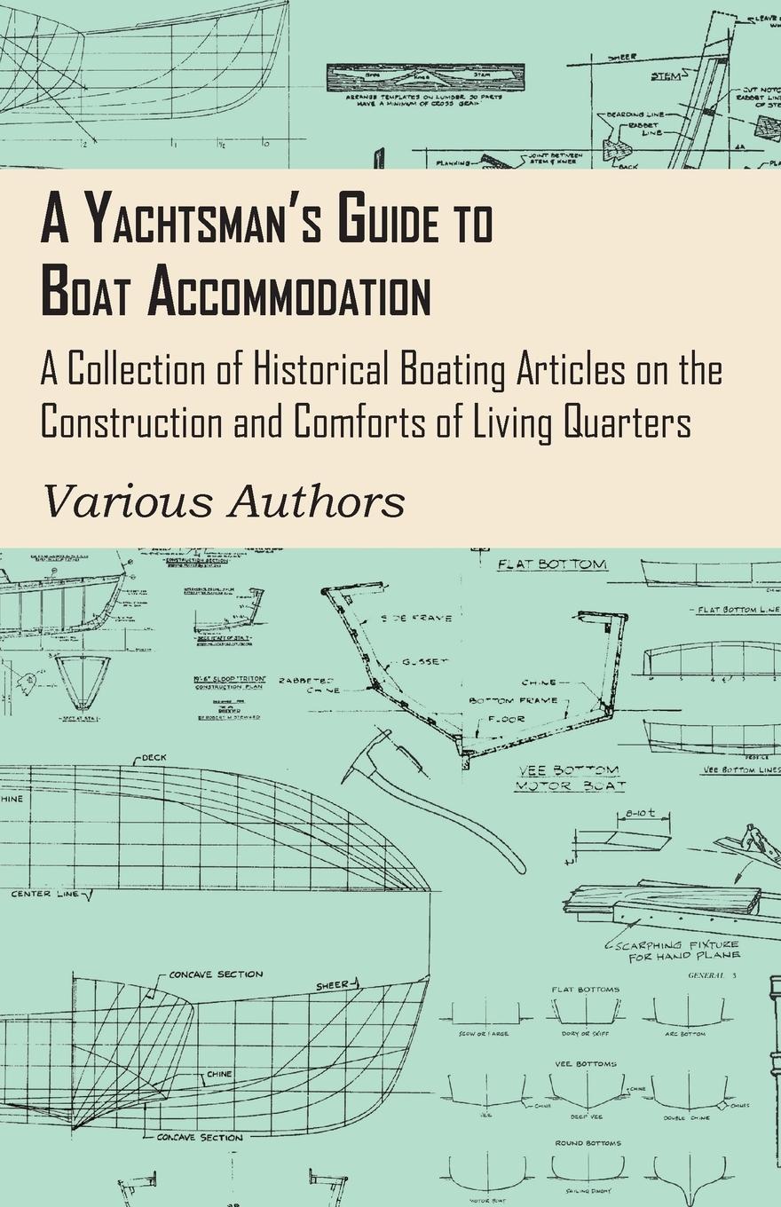Vorderes Coverbild A Yachtsman's Guide to Boat Accommodation - A Collection of Historical Boating Articles on the Construction and Comforts of Living Quarters
