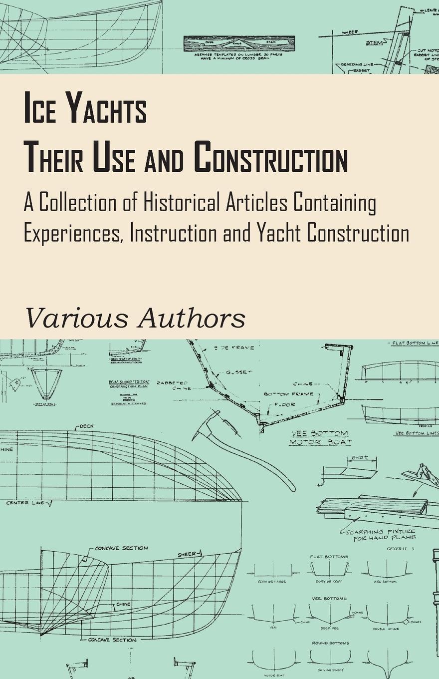 Vorderes Coverbild Ice Yachts - Their Use and Construction - A Collection of Historical Articles Containing Experiences, Instruction and Yacht Construction
