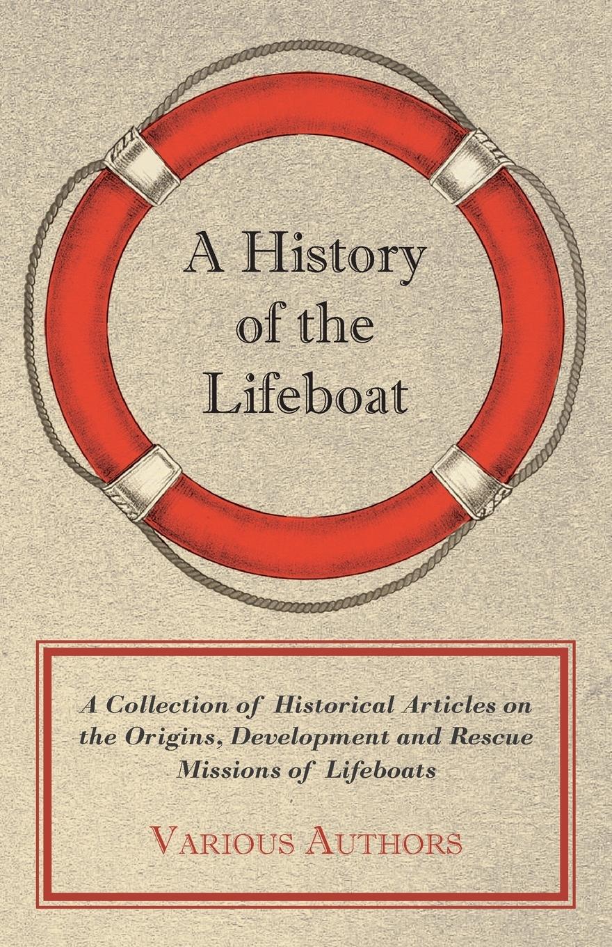 Vorderes Coverbild A History of the Lifeboat - A Collection of Historical Articles on the Origins, Development and Rescue Missions of Lifeboats