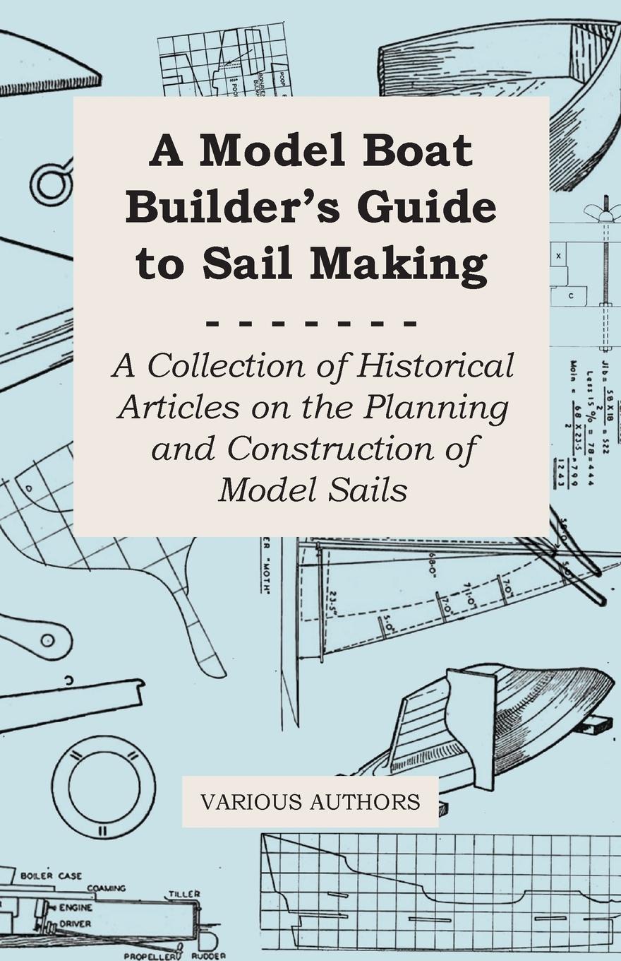 Vorderes Coverbild A Model Boat Builder's Guide to Sail Making - A Collection of Historical Articles on the Planning and Construction of Model Sails