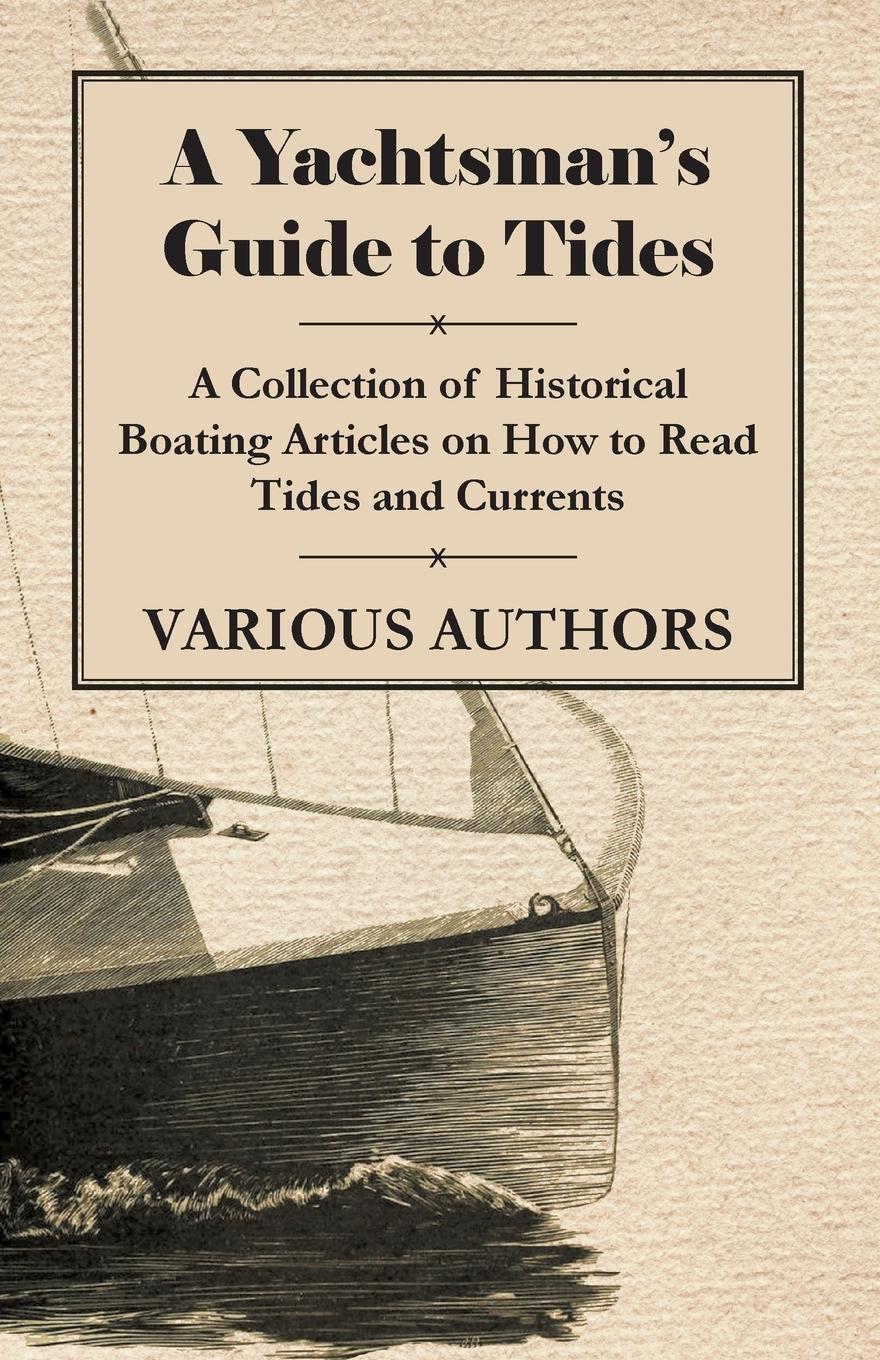 Vorderes Coverbild A Yachtsman's Guide to Tides - A Collection of Historical Boating Articles on How to Read Tides and Currents