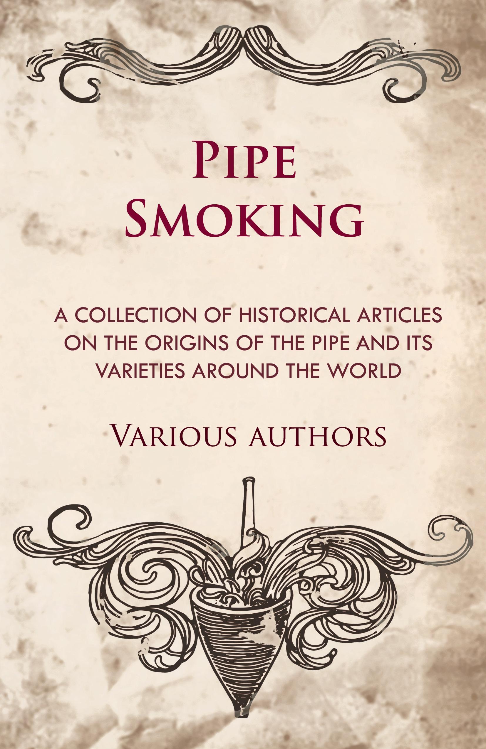 Vorderes Coverbild Pipe Smoking - A Collection of Historical Articles on the Origins of the Pipe and Its Varieties Around the World
