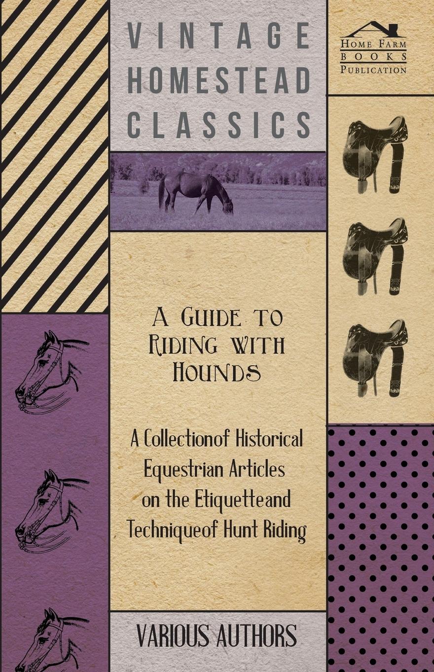 Vorderes Coverbild A Guide to Riding with Hounds - A Collection of Historical Equestrian Articles on the Etiquette and Technique of Hunt Riding